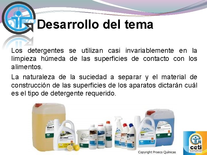 Desarrollo del tema Los detergentes se utilizan casi invariablemente en la limpieza húmeda de