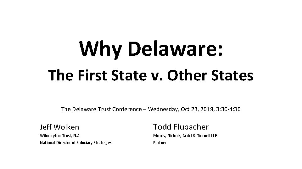 Why Delaware: The First State v. Other States The Delaware Trust Conference – Wednesday,