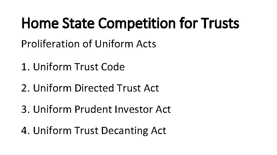 Home State Competition for Trusts Proliferation of Uniform Acts 1. Uniform Trust Code 2.