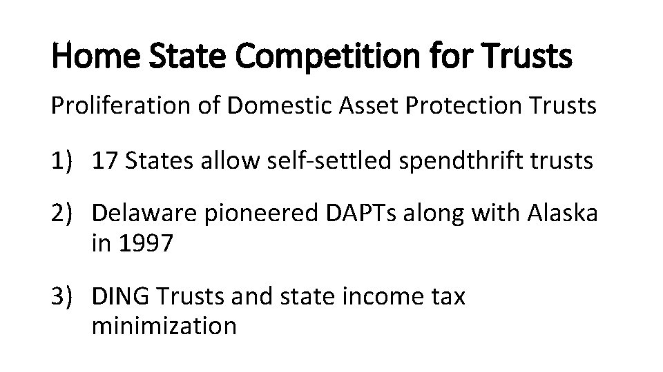 Home State Competition for Trusts Proliferation of Domestic Asset Protection Trusts 1) 17 States