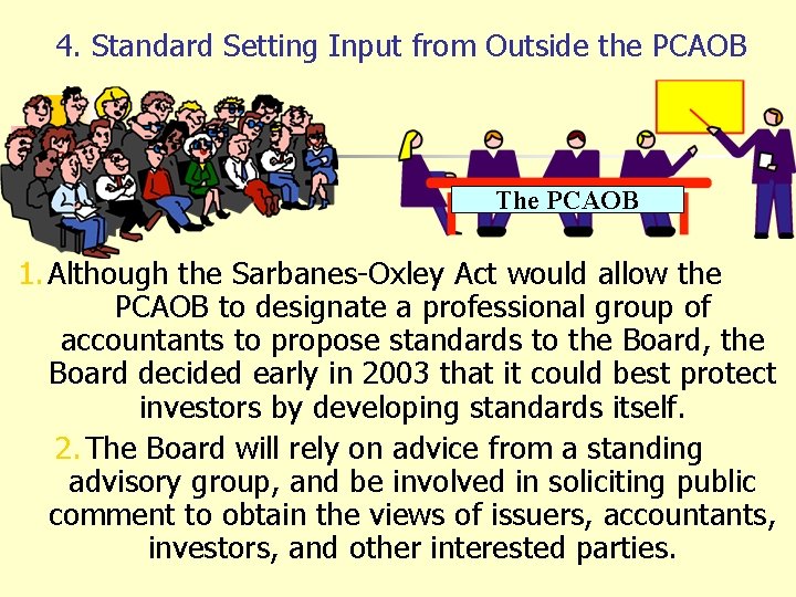 4. Standard Setting Input from Outside the PCAOB The PCAOB 1. Although the Sarbanes-Oxley