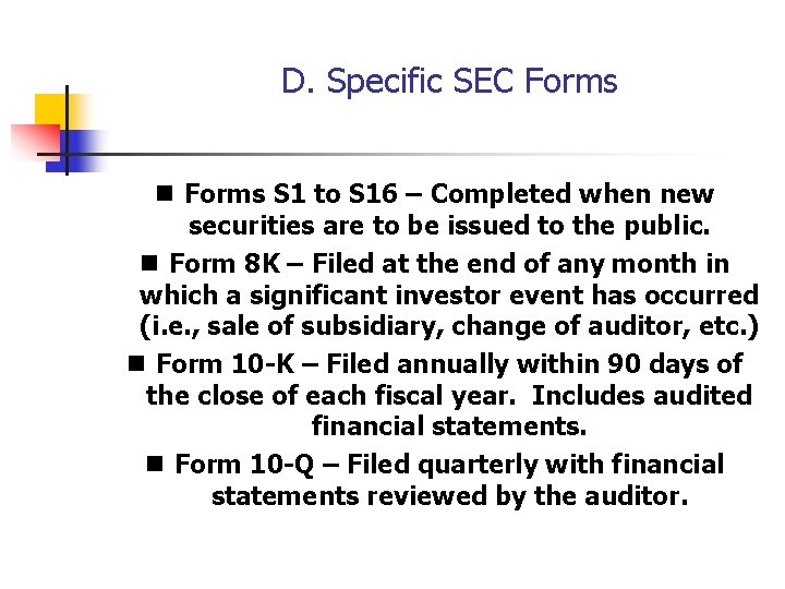 D. Specific SEC Forms n Forms S 1 to S 16 – Completed when