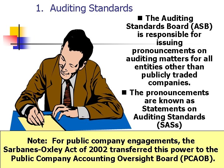 1. Auditing Standards n The Auditing Standards Board (ASB) is responsible for issuing pronouncements