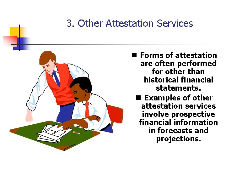 3. Other Attestation Services n Forms of attestation are often performed for other than