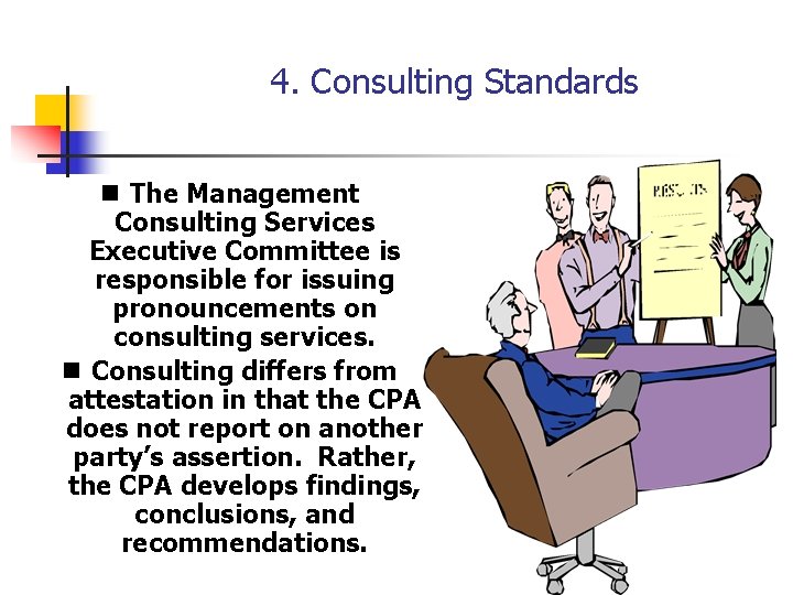 4. Consulting Standards n The Management Consulting Services Executive Committee is responsible for issuing