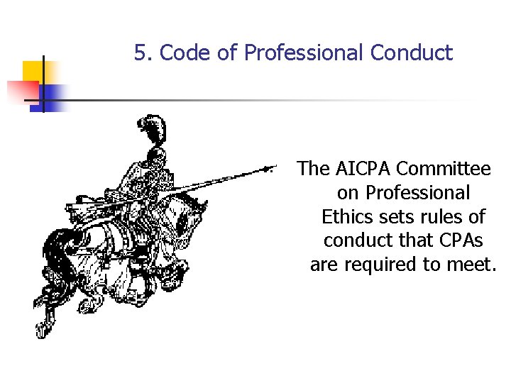 5. Code of Professional Conduct The AICPA Committee on Professional Ethics sets rules of