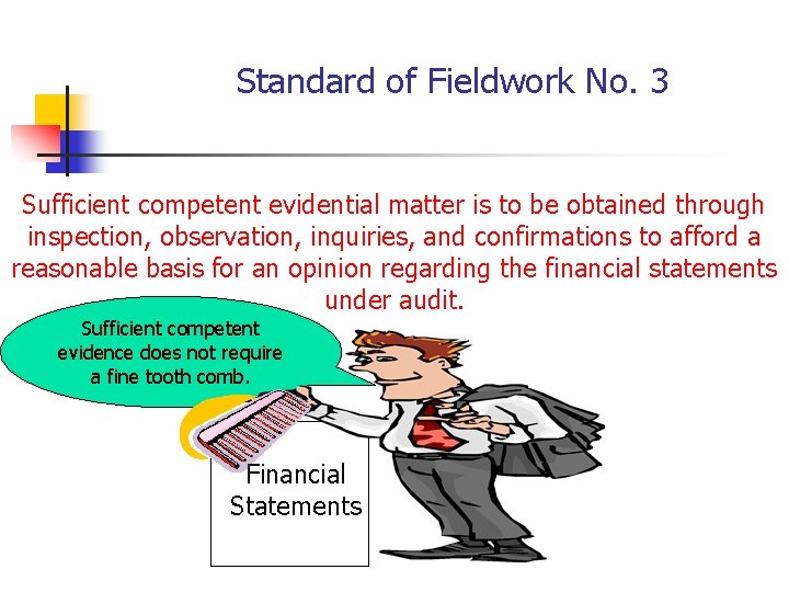 Standard of Fieldwork No. 3 Sufficient competent evidential matter is to be obtained through