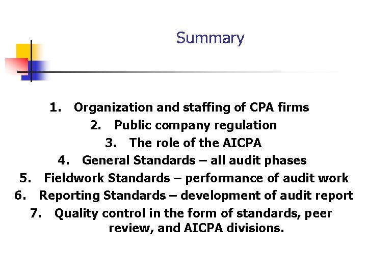 Summary 1. Organization and staffing of CPA firms 2. Public company regulation 3. The