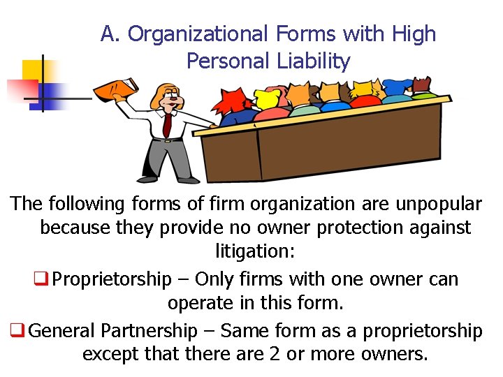 A. Organizational Forms with High Personal Liability The following forms of firm organization are