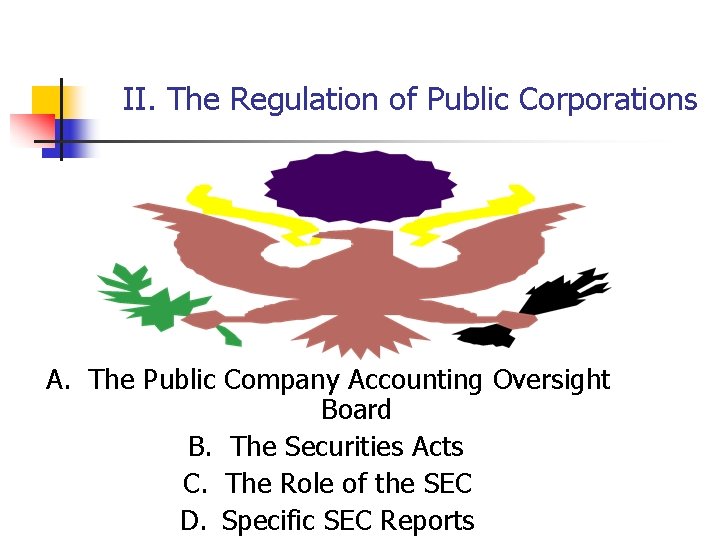 II. The Regulation of Public Corporations A. The Public Company Accounting Oversight Board B.