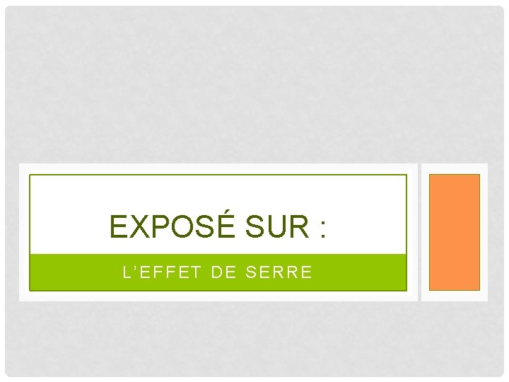 EXPOSÉ SUR : L’EFFET DE SERRE 