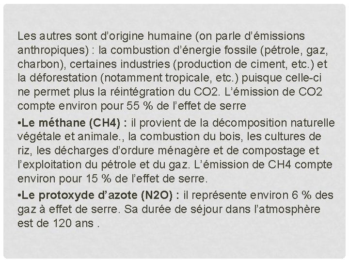 Les autres sont d’origine humaine (on parle d’émissions anthropiques) : la combustion d’énergie fossile