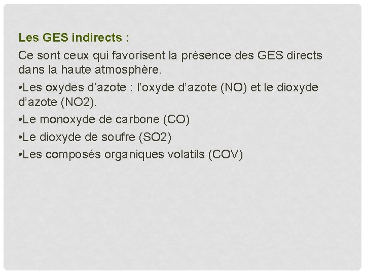 Les GES indirects : Ce sont ceux qui favorisent la présence des GES directs