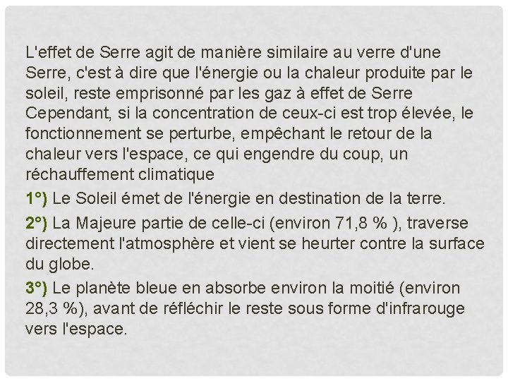 L'effet de Serre agit de manière similaire au verre d'une Serre, c'est à dire