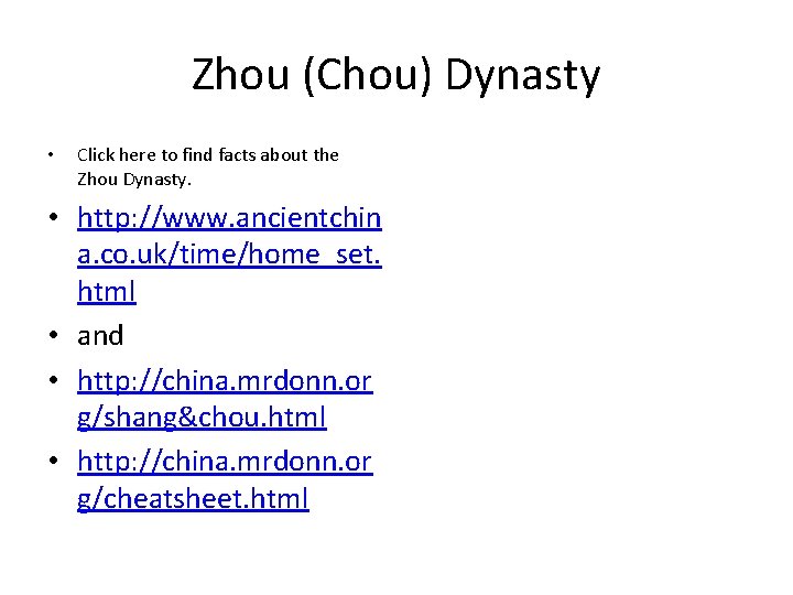 Zhou (Chou) Dynasty • Click here to find facts about the Zhou Dynasty. •