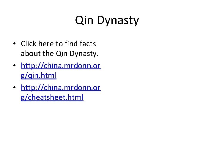 Qin Dynasty • Click here to find facts about the Qin Dynasty. • http: