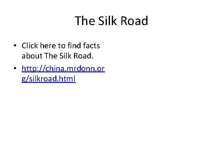 The Silk Road • Click here to find facts about The Silk Road. •