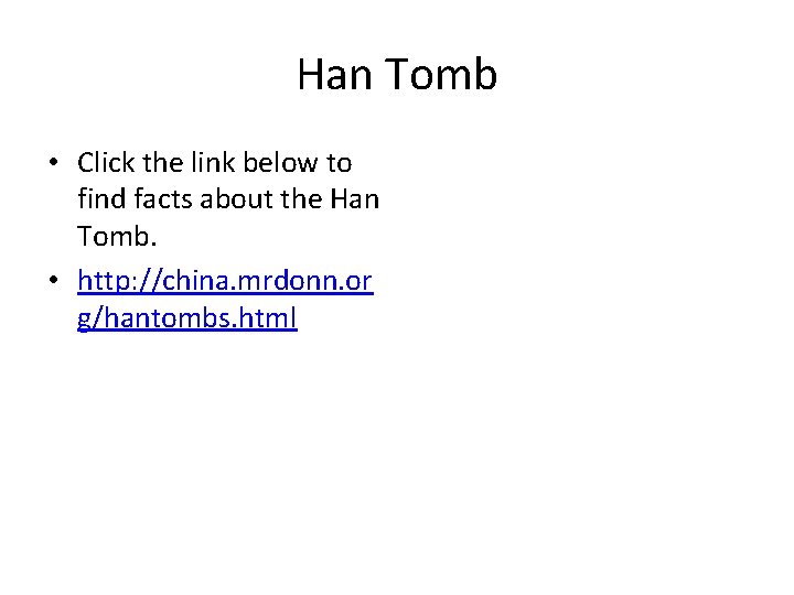Han Tomb • Click the link below to find facts about the Han Tomb.
