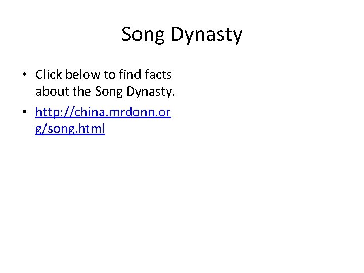 Song Dynasty • Click below to find facts about the Song Dynasty. • http: