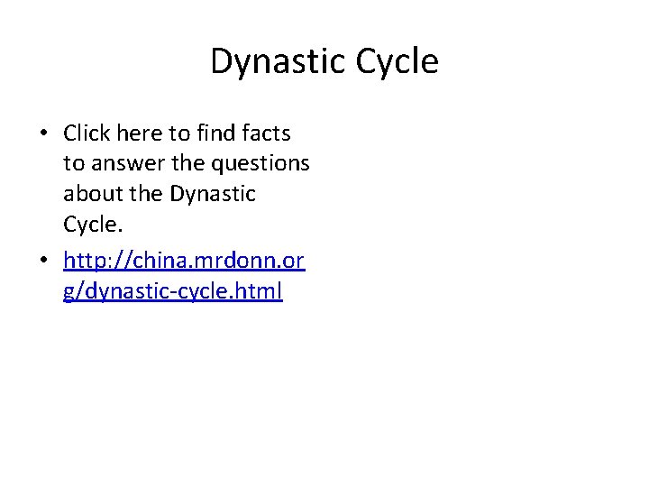 Dynastic Cycle • Click here to find facts to answer the questions about the