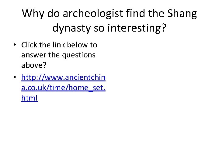 Why do archeologist find the Shang dynasty so interesting? • Click the link below