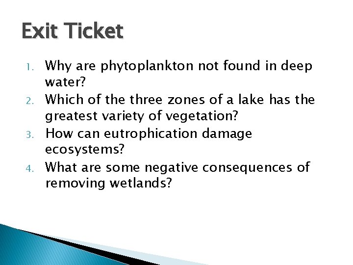 Exit Ticket 1. 2. 3. 4. Why are phytoplankton not found in deep water?
