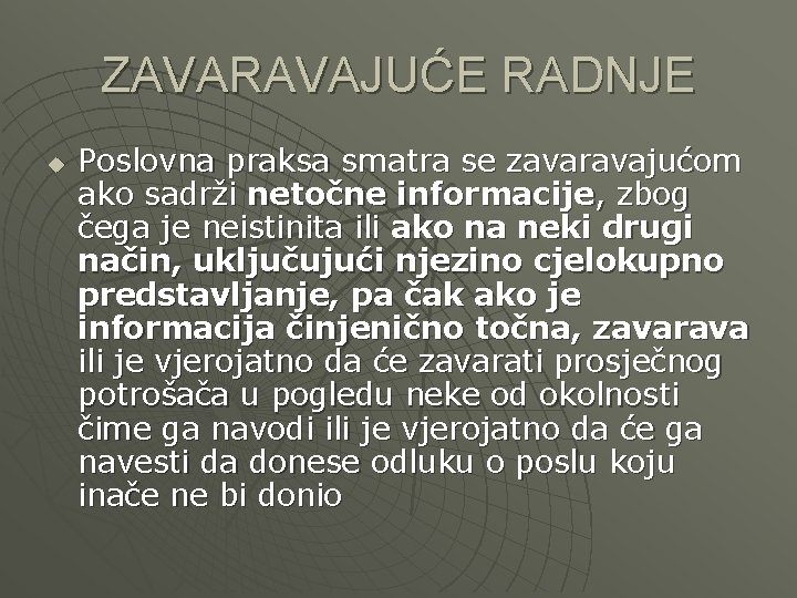 ZAVARAVAJUĆE RADNJE u Poslovna praksa smatra se zavaravajućom ako sadrži netočne informacije, zbog čega