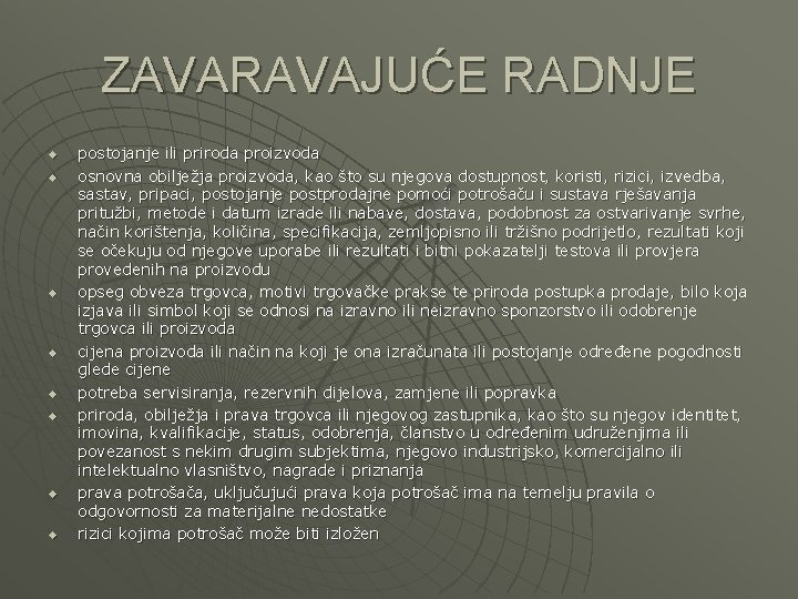 ZAVARAVAJUĆE RADNJE u u u u postojanje ili priroda proizvoda osnovna obilježja proizvoda, kao