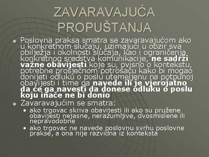 ZAVARAVAJUĆA PROPUŠTANJA u u Poslovna praksa smatra se zavaravajućom ako u konkretnom slučaju, uzimajući