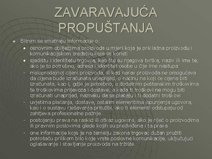 ZAVARAVAJUĆA PROPUŠTANJA u Bitnim se smatraju informacije o: • osnovnim obilježjima proizvoda u mjeri