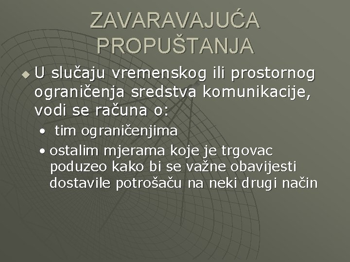 ZAVARAVAJUĆA PROPUŠTANJA u U slučaju vremenskog ili prostornog ograničenja sredstva komunikacije, vodi se računa