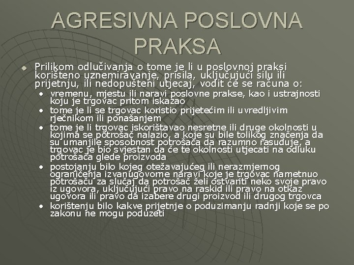 AGRESIVNA POSLOVNA PRAKSA u Prilikom odlučivanja o tome je li u poslovnoj praksi korišteno