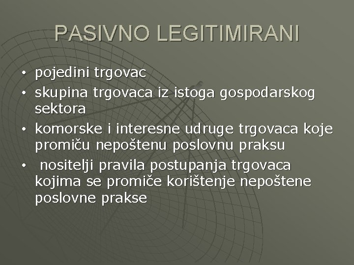 PASIVNO LEGITIMIRANI • pojedini trgovac • skupina trgovaca iz istoga gospodarskog sektora • komorske