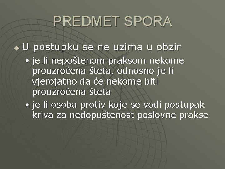 PREDMET SPORA u U postupku se ne uzima u obzir • je li nepoštenom