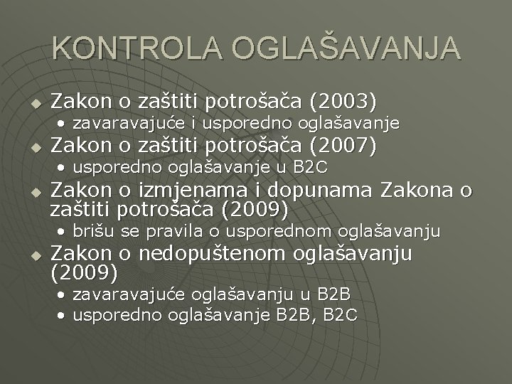 KONTROLA OGLAŠAVANJA u Zakon o zaštiti potrošača (2003) • zavaravajuće i usporedno oglašavanje u