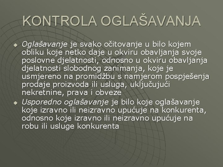 KONTROLA OGLAŠAVANJA u u Oglašavanje je svako očitovanje u bilo kojem obliku koje netko