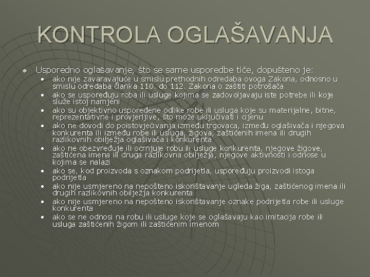 KONTROLA OGLAŠAVANJA u Usporedno oglašavanje, što se same usporedbe tiče, dopušteno je: • ako
