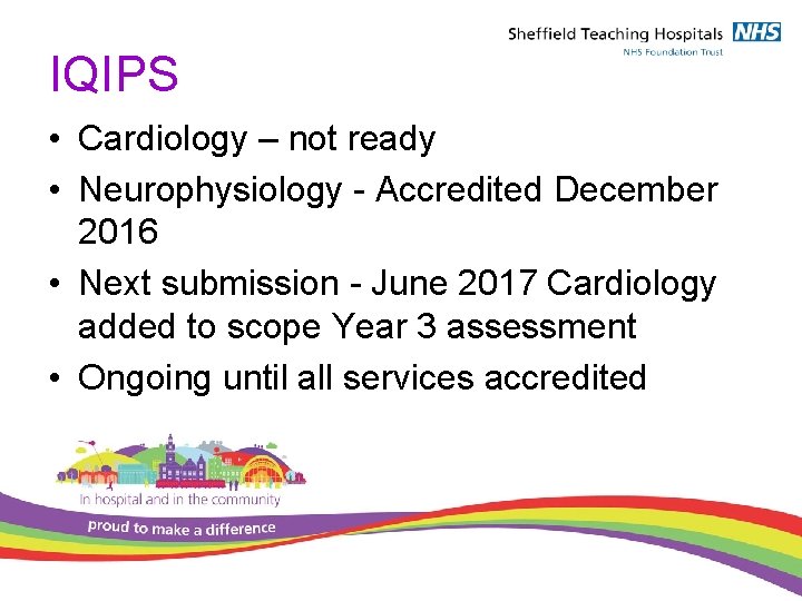 IQIPS • Cardiology – not ready • Neurophysiology - Accredited December 2016 • Next