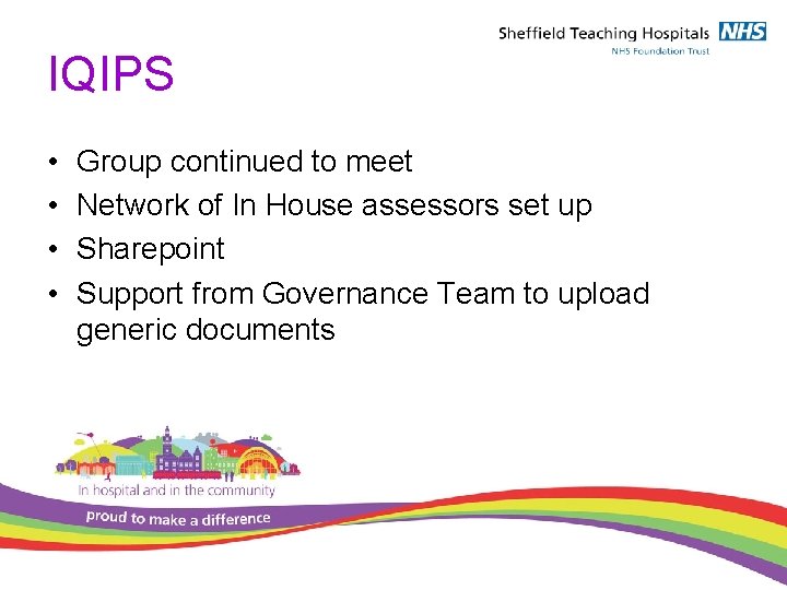 IQIPS • • Group continued to meet Network of In House assessors set up