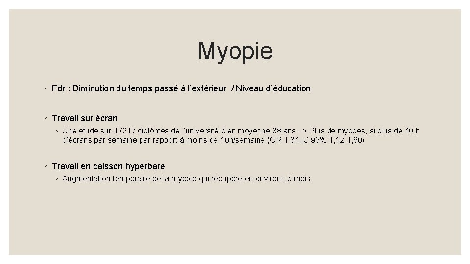 Myopie ◦ Fdr : Diminution du temps passé à l’extérieur / Niveau d’éducation ◦