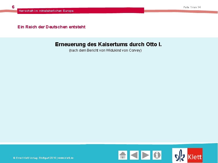 6 Folie 1 von 14 Herrschaft im mittelalterlichen Europa Ein Reich der Deutschen entsteht