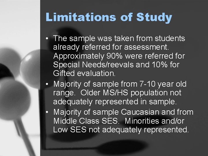 Limitations of Study • The sample was taken from students already referred for assessment.