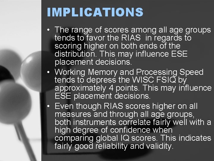 IMPLICATIONS • The range of scores among all age groups tends to favor the