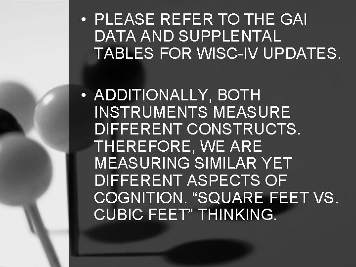  • PLEASE REFER TO THE GAI DATA AND SUPPLENTAL TABLES FOR WISC-IV UPDATES.