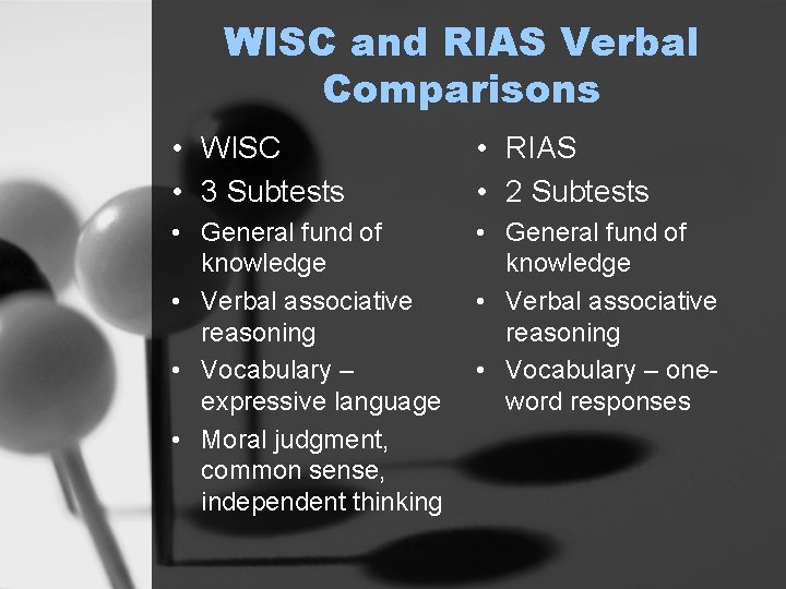 WISC and RIAS Verbal Comparisons • WISC • 3 Subtests • RIAS • 2