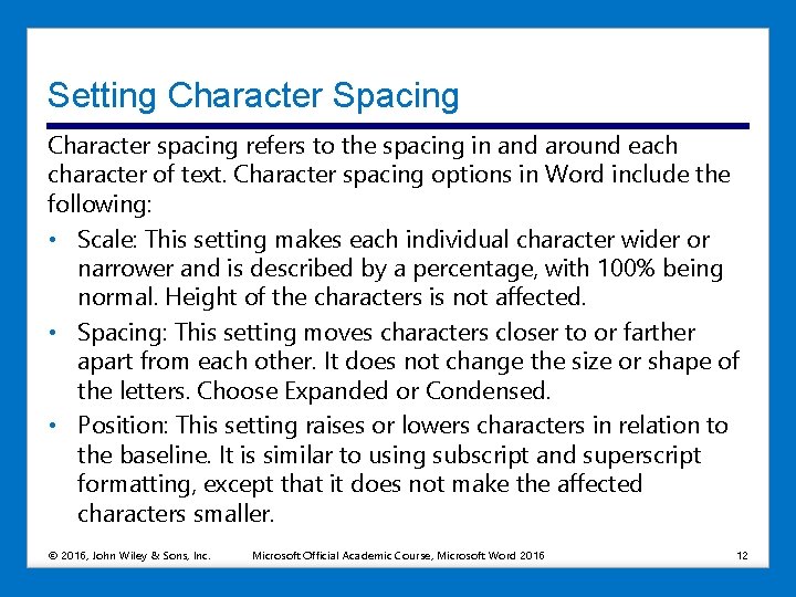 Setting Character Spacing Character spacing refers to the spacing in and around each character