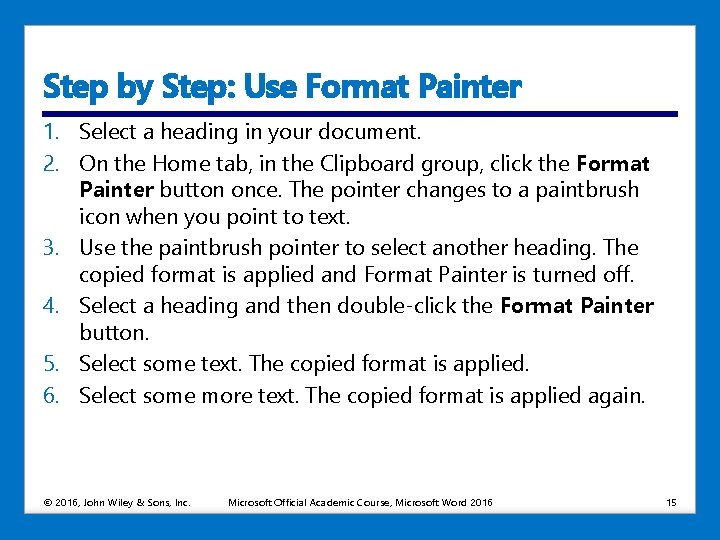 Step by Step: Use Format Painter 1. Select a heading in your document. 2.