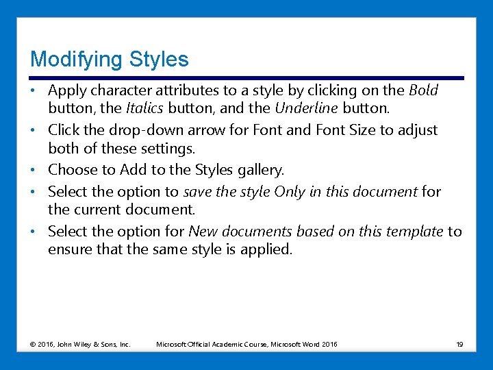 Modifying Styles • Apply character attributes to a style by clicking on the Bold