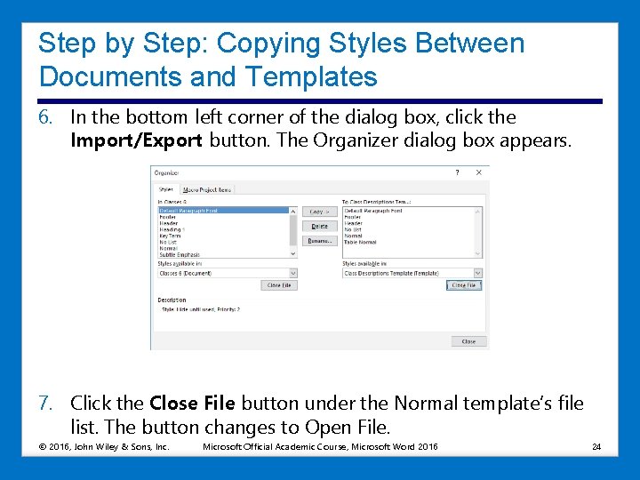 Step by Step: Copying Styles Between Documents and Templates 6. In the bottom left