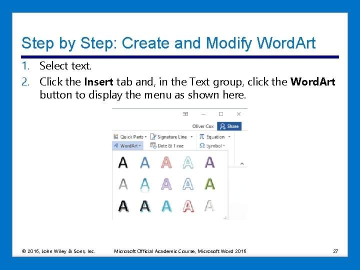 Step by Step: Create and Modify Word. Art 1. Select text. 2. Click the